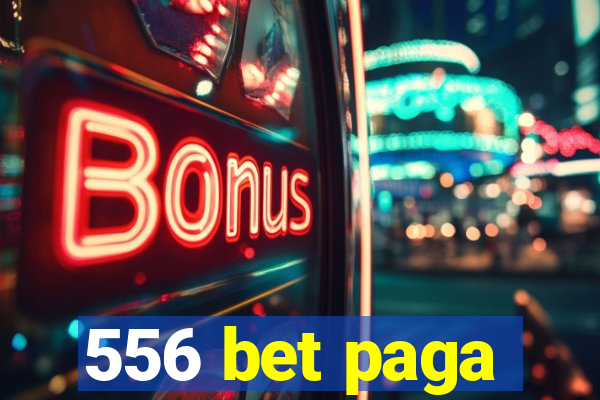 556 bet paga